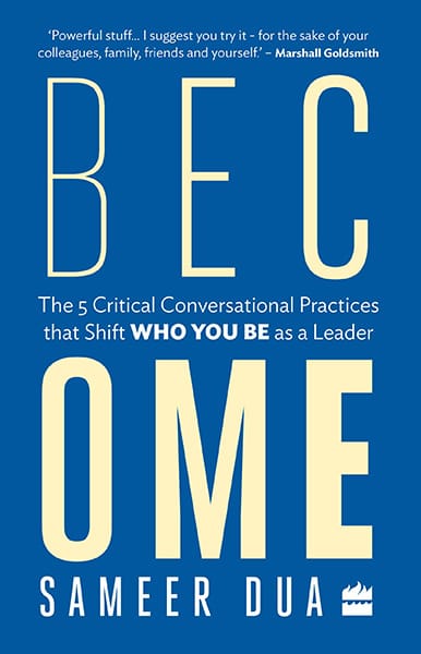 Become: The 5 Critical Conversational Practices that Shift 'Who You Be'as a Leader