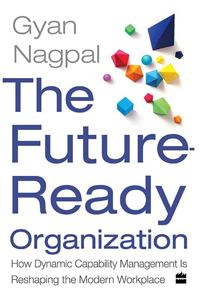 The Future Ready Organization: How Dynamic Capability Management IsReshaping the Modern Workplace