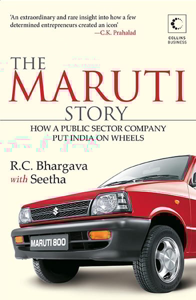 The Maruti Story : How A Public Sector Company Put India On Wheels
