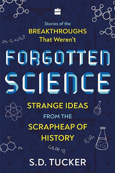 Forgotten Science: Strange Ideas from the Scrapheap of History