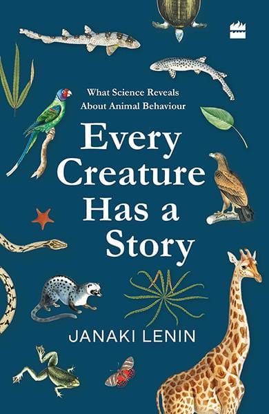 Every Creature Has a Story: What Science Reveals about Animal Behaviour