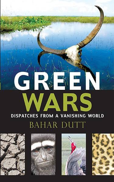 Green Wars: Dispatches from a Vanishing World