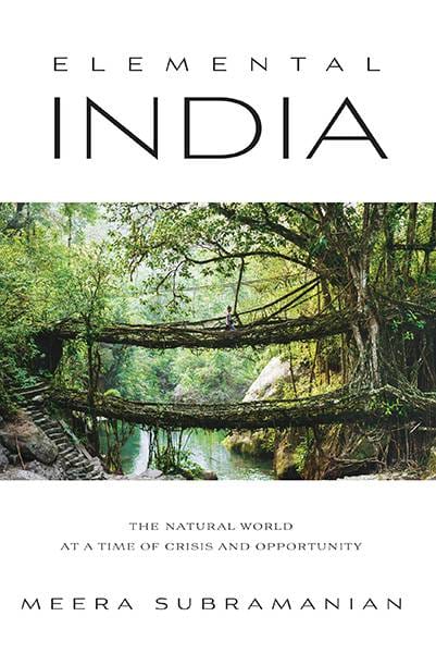 Elemental India: The Natural World at a Time of Crisis and Opportunity