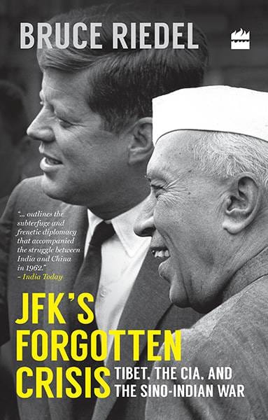 JFK's Forgotten Crisis: Tibet the CIA and the Sino-Indian War