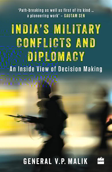 India's Military Conflicts and Diplomacy: An Inside View ofDecision-Making
