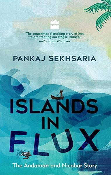 Islands in Flux: The Andaman and Nicobar Story