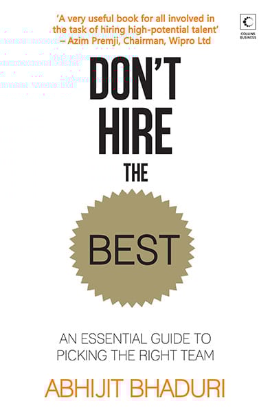 Don't Hire The Best : An Essential Guide To Picking The Right Team