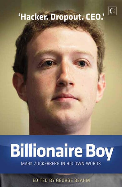 Billionaire Boy-Mark Zuckerberg In His Own Words