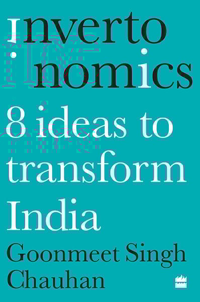 Invertonomics: Eight Ideas to Transform India