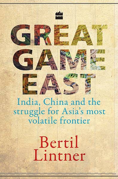 Great Game East : India China and The Struggle For Asia's Most VolatileFrontliner