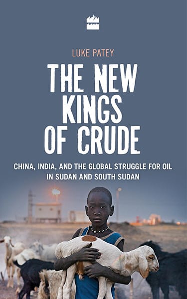 New Kings of Crude: China India and the Global Struggle for Oil inSudan and South Sudan