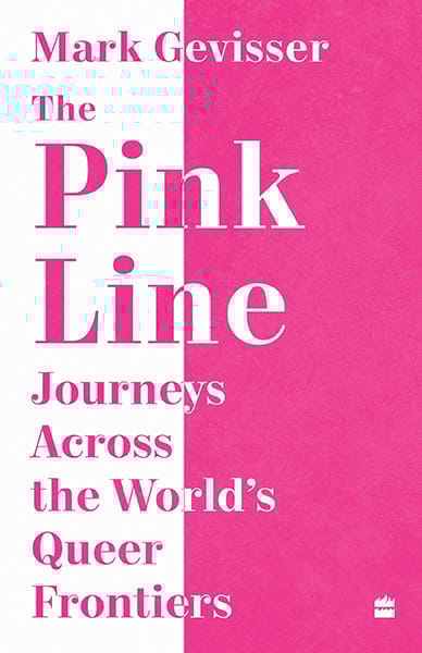The Pink Line The: Journeys Across the World's Queer Frontiers