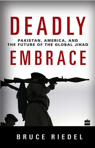 Deadly Embrace : Pakistan America And The Future Of The Global Jihad