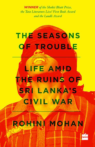 The Seasons of Trouble: Life Amid the Ruins of Sri Lanka's Civil War