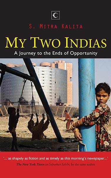 My Two Indias : A Journey To The End Of Opportunities