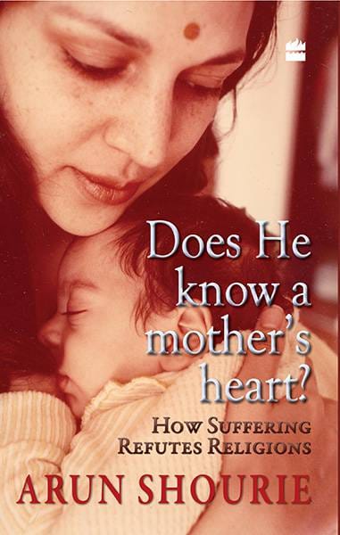 Does He Know A Mother�s Heart : How Suffering Refutes Religion
