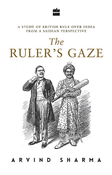 The Ruler's Gaze: A Study of British Rule over India from a SaidianPerspective