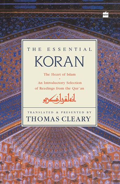 The Essential Koran : The Heart Of Islam -An Introductory Selection OfReadings From The Quran