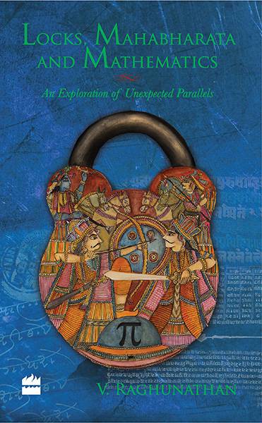 Locks Mahabharata And Mathematics : An Exploration Of UnexpectedParallels