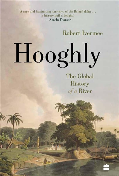 Hooghly: The Global History of a River