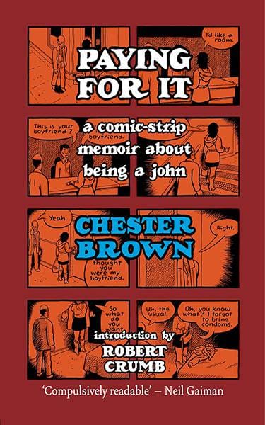 Paying For It : A Comic-Strip Memoir About Being A John