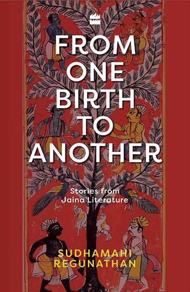 From One Birth to Another: Stories from Jaina Literature