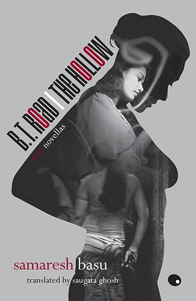 B.T. Road / The Hollow - Two NovellasTranslated By : Saugata Ghosh