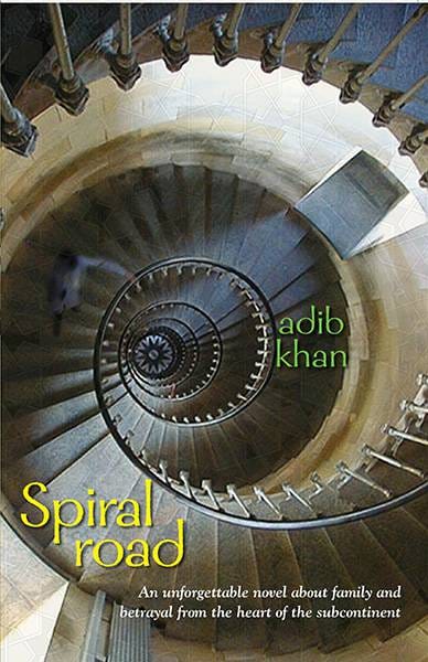 Spiral Road: An Unforgettable Novel Of Family And Betrayal From The Heart Of The Subcontinent