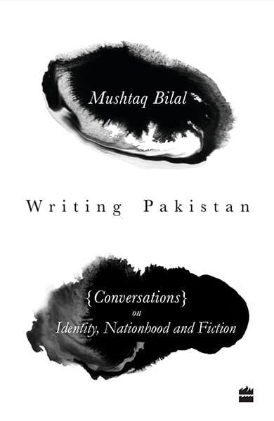 Writing Pakistan: Conversations with Pakistani English Novelists