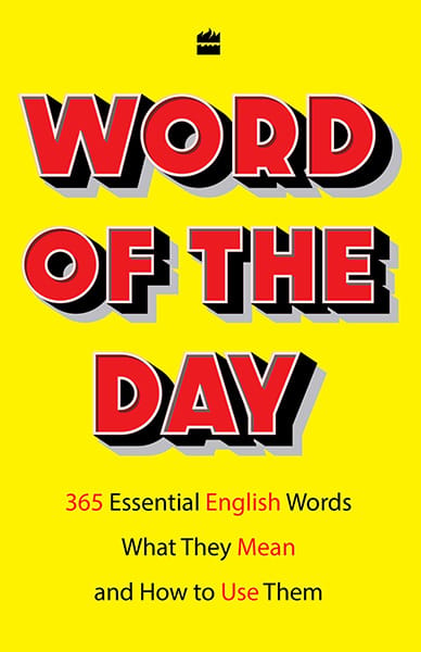 Word of the Day: 365 Essential English Words What They Mean and How toUse Them