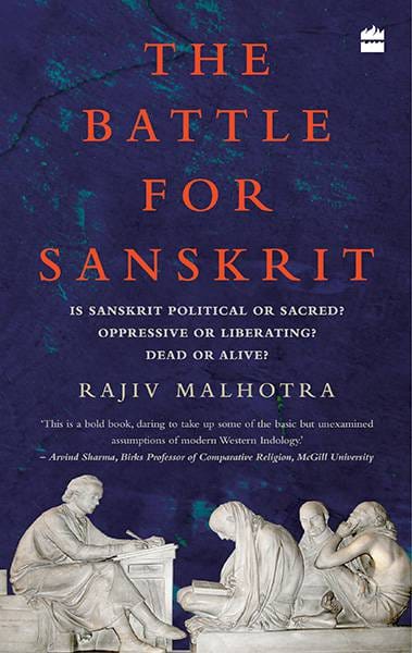 The Battle for Sanskrit: Is Sanskrit Political or Sacred Oppressive orLiberating Dead or Alive?