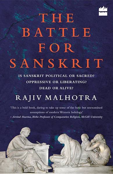Battle for Sanskrit: Is Sanskrit Political or Sacred? Oppressive orLiberating? Dead or Alive?