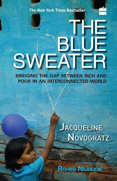 The Blue Sweater : Bridging The Gap Between Rich And Poor In AnInterconnected World