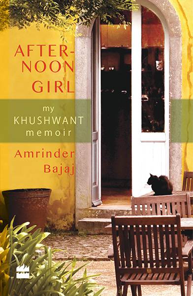 The Afternoon Girl : My Khushwant Memoir