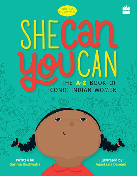 She Can You Can: The A-Z Book of Iconic Indian Women