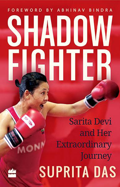 Shadow Fighter: Sarita Devi and Her Extraordinary Journey