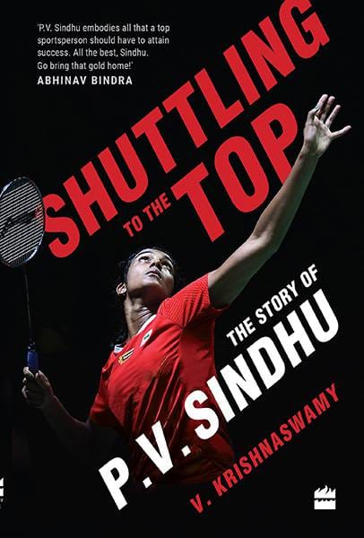 Shuttling to the Top: The Story of P.V. Sindhu