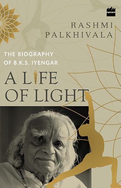 A Life of Light: The Biography of BKS Iyengar