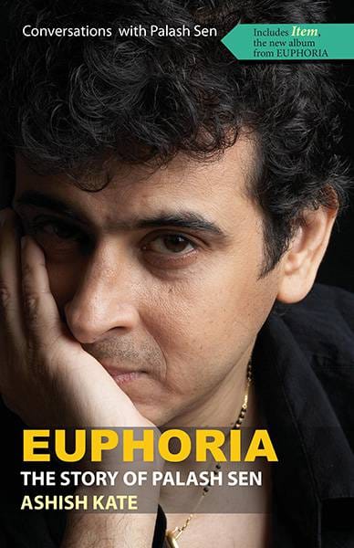 Euphoria : The Story Of Palash Sen