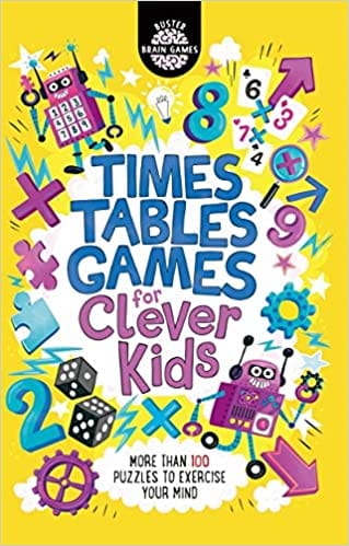 Times Tables Games for Clever Kids: More Than 100 Puzzles to Exercise Your Mind