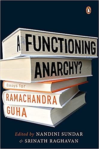 A Functioning Anarchy?: Essays for Ramachandra Guha