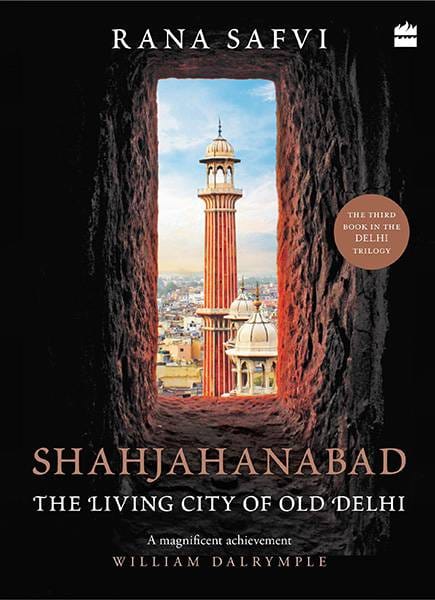 Shahjahanabad The Living City of Old Delhi