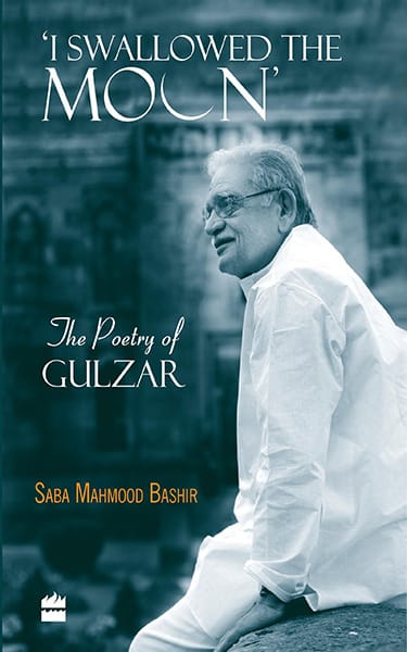 I Swallowed the Moon: The Poetry of Gulzar