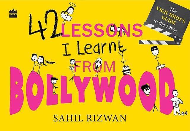 42 Lessons I Learnt from Bollywood - The Vigil Idiot's Guide to the1990s