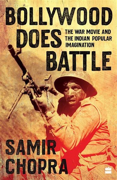 Bollywood Does Battle: The War Movie and the Indian Popular Imagination