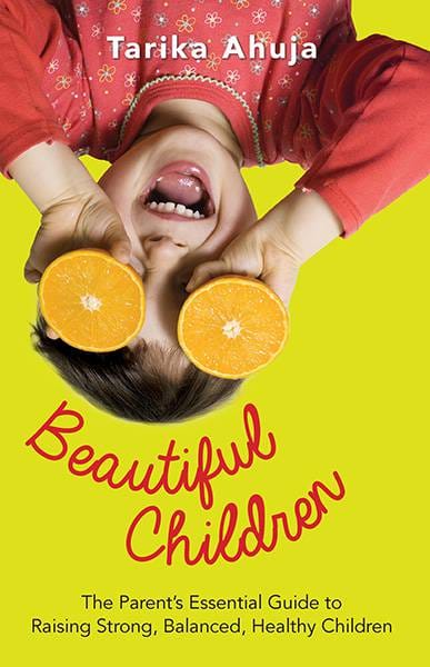 Beautiful Children: The Parent's Essential Guidebook for Raising StrongBalanced Healthy Children