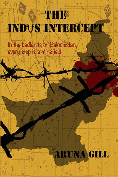 The Indus Intercept : In The BadlandsOf BalochistanEvery Step Is AMinefield