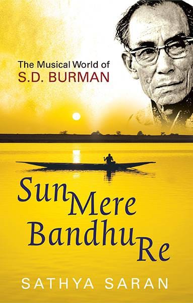 Sun Mere Bandhu Re: The Musical World of SD Burman
