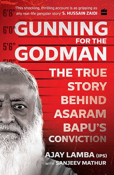 Gunning for the Godman: The True Story Behind Asaram Bapu's Conviction
