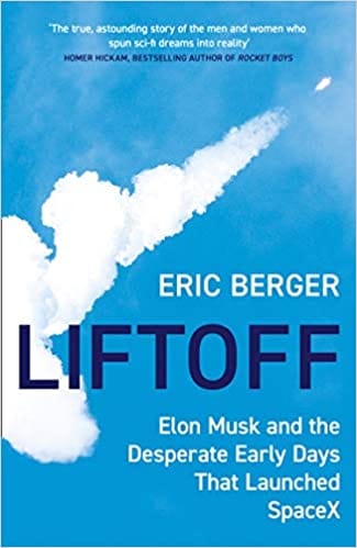 Liftoff: Elon Musk and the Desperate Early Days That Launched SpaceX